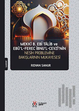 Mekki b. Ebi Talib ve Ebü'l-Ferec İbnu'l-Cevzi'nin Nesih Problemine Bakışının Mukayesesi