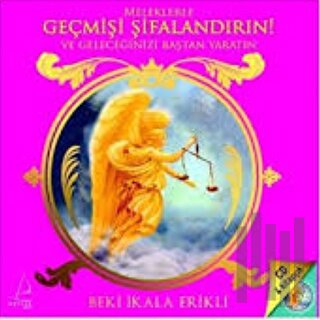 Meleklerle Geçmişi Şifalandırın (CD + Kitapçık)