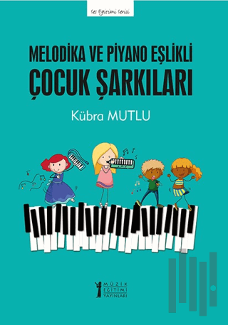 Melodika ve Piyano Eşlikli Çocuk Şarkıları | Kitap Ambarı