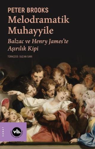 Melodramatik Muhayyile - Balzac ve Henry James'te Aşırılık Kipi | Kita