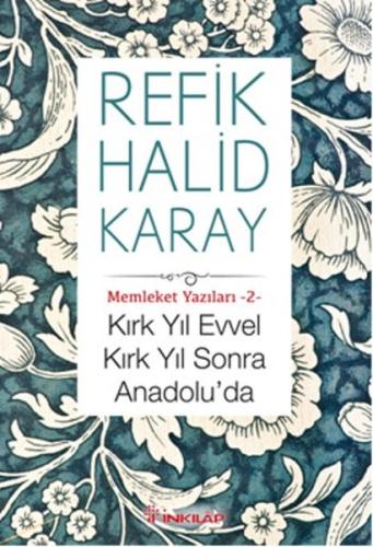 Memleket Yazıları 02 - Kırk Yıl Evvel Kırk Yıl Sonra Anadoluda | Kitap