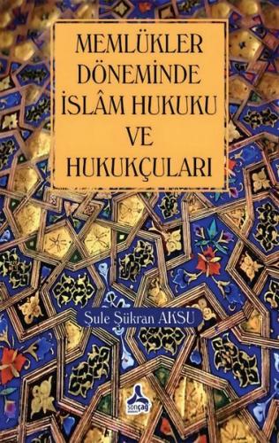 Memlükler Döneminde İslam Hukuku ve Hukukçuları