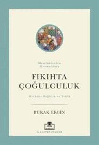 Memlüklerden Osmanlılara Fıkıhta Çoğulculuk