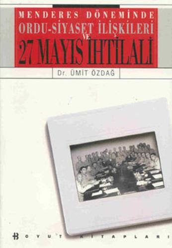 Menderes Döneminde Ordu-Siyaset İlişkileri ve 27 Mayıs İhtilali | Kita