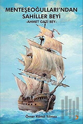 Menteşeoğulları’ndan Sahiller Beyi: Ahmet Gazi Bey