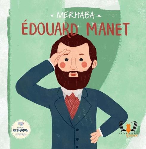 Merhaba Edouard Manet - Sanatçıyla İlk Buluşma