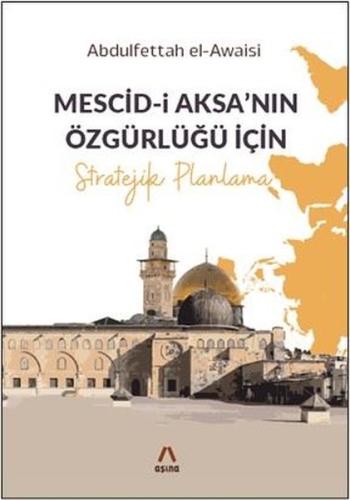 Mescid-i Aksa’nın Özgürlüğü İçin Stratejik Planlama | Kitap Ambarı