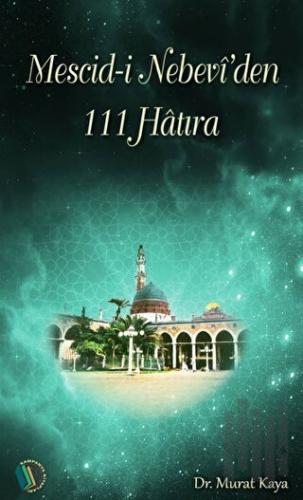 Mescid-i Nebevi'den 111 Hatıra | Kitap Ambarı
