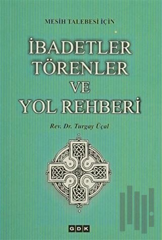 Mesih Talebesi İçin İbadetler Törenler ve Yol Rehberi