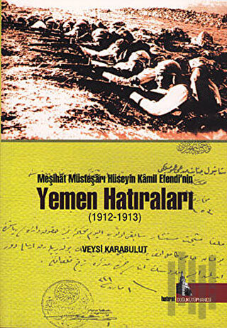 Meşihat Müsteşarı Hüseyin Kamil Efendi’nin Yemen Hatıraları (1912-1913