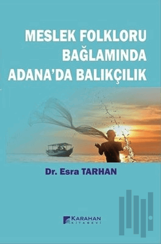 Meslek Folkloru Bağlamında Adana'da Balıkçılık | Kitap Ambarı