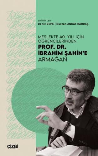 Meslekte 40. Yılı için Öğrencilerinden Prof. Dr. İbrahim Şahin'e Armağ