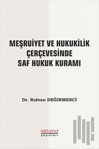 Meşruiyet ve Hukukilik Çerçevesinde Saf Hukuk Kuramı
