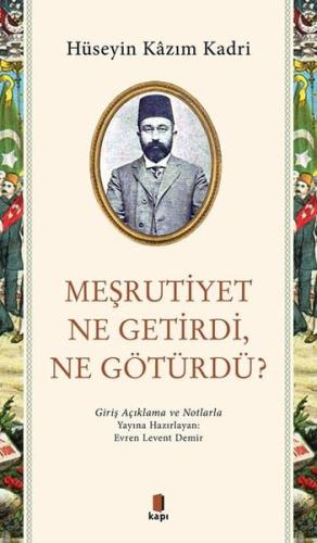 Meşrutiyet Ne Getirdi Ne Götürdü? Giriş Açıklama ve Notlarla