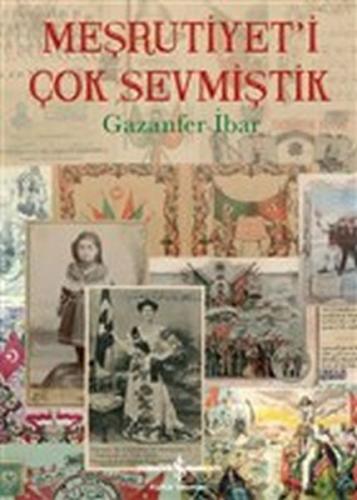 Meşrutiyet'i Çok Sevmiştik (Ciltli)