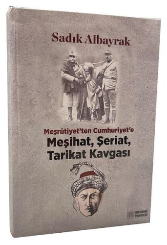 Meşrutiyet'ten Cumhuriyet'e Meşihat Şeriat Tarikat Kavgası (Ciltli) | 