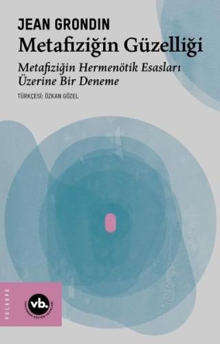 Metafiziğin Güzelliği: Metafiziğin Hermenötik Esasları Üzerine Bir Den