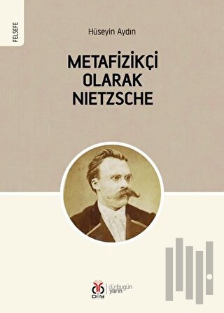 Metafizikçi Olarak Nietzsche | Kitap Ambarı