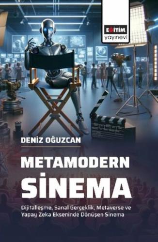 Metamodern Sinema - Dijitalleşme Sanal Gerçeklik Metaverse ve Yapay Zeka Ekseninde Dönüşen Sinema