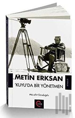 Metin Erksan Kuyu'da Bir Yönetmen (Ciltli) | Kitap Ambarı
