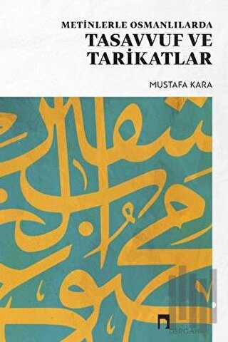 Metinlerle Osmanlılarda Tasavvuf Ve Tarikatlar | Kitap Ambarı