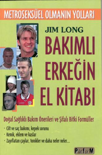 Metroseksüel Olmanın Yolları-Bakımlı Erkeğin El Kitabı