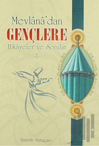 Mevlana’dan Gençlere Hikayeler ve Sorular-1