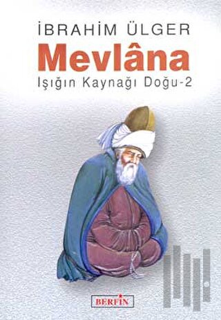 Mevlana Işığın Kaynağı Doğu 2 | Kitap Ambarı