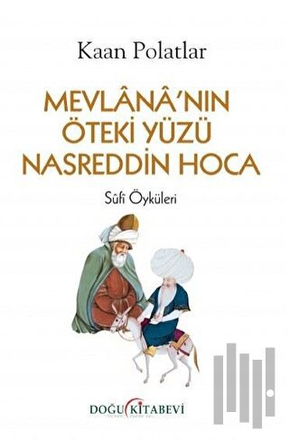 Mevlana'nın Öteki Yüzü Nasreddin Hoca | Kitap Ambarı