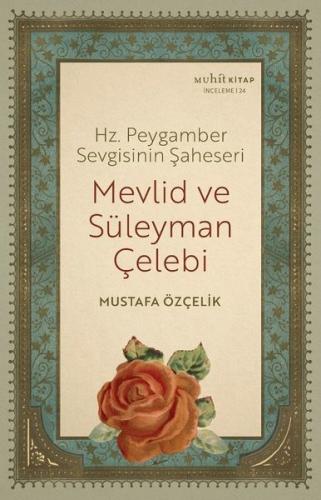 Mevlid ve Süleyman Çelebi - Hz. Peygamber Sevgisinin Şaheseri | Kitap 