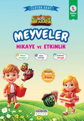 Meyveler Hikaye ve Etkinlik 1. Sınıflar İçin (İkisi Bir Arada Renkli Resimli)