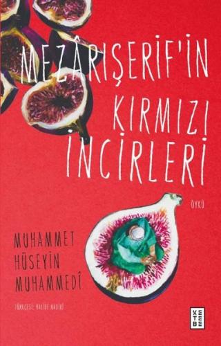 Mezarışerif'in Kırmızı İncirleri | Kitap Ambarı