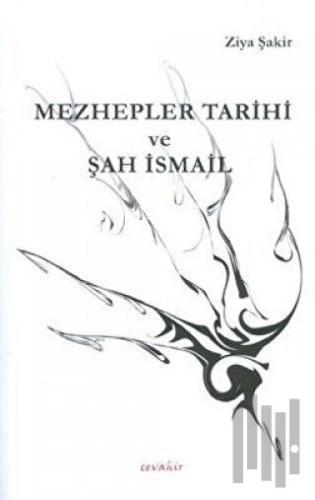 Mezhepler Tarihi ve Şah İsmail | Kitap Ambarı