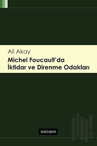 Michel Foucault'da İktidar ve Direnme Odakları | Kitap Ambarı