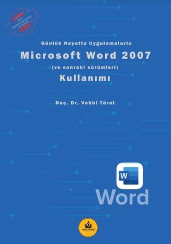 Microsoft Word 2007 Kullanımı - Günlük Hayatta Uygulamalarla | Kitap A