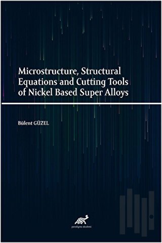 Microstructure, Structural Equations and Cutting Tools of Nickel Based Super Alloys