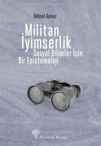 Militan İyimserlik - Sosyal Bilimler İçin Bir Epistemoloji