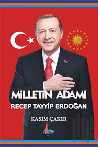 Milletin Adamı Recep Tayyip Erdoğan | Kitap Ambarı