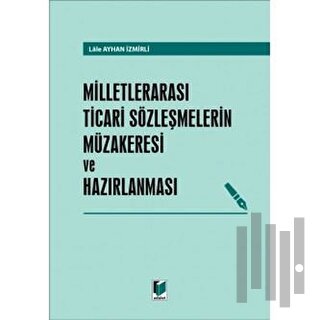 Milletlerarası Ticari Sözleşmelerin Müzakeresi ve Hazırlanması (Ciltli)