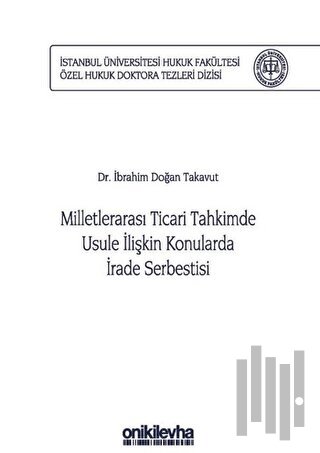 Milletlerarası Ticari Tahkimde Usule İlişkin Konularda İrade Serbestisi (Ciltli)