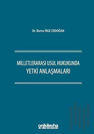 Milletlerarası Usul Hukukunda Yetki Anlaşmaları (Ciltli)
