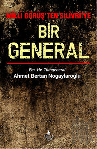 Milli Görüş'ten Silivri'ye Bir General