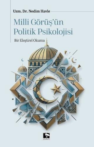 Milli Görüş'ün Politik Psikolojisi - Bir Eleştirel Okuma | Kitap Ambar