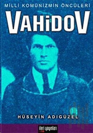 Milli Komünizmin Öncüleri Vahidov | Kitap Ambarı