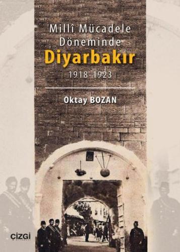 Milli Mücadele Döneminde Diyarbakır 1918 - 1923