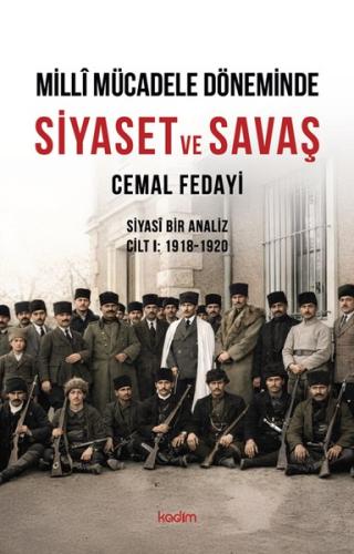 Milli Mücadele Döneminde Siyaset ve Savaş - Siyasi Bir Analiz Cilt 1 1