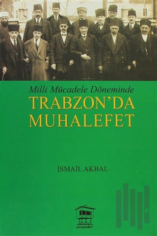 Milli Mücadele Döneminde Trabzon’da Muhalefet