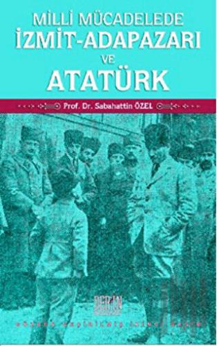 Milli Mücadelede İzmit-Adapazarı ve Atatürk | Kitap Ambarı