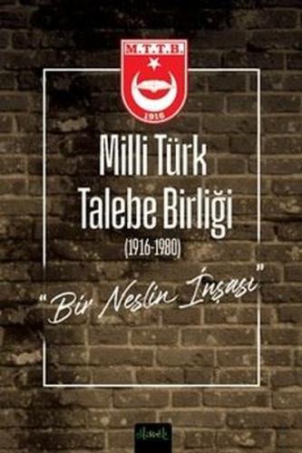Milli Türk Talebe Birliği (1916 - 1980) Bir Neslin İnşası (Ciltli) | K