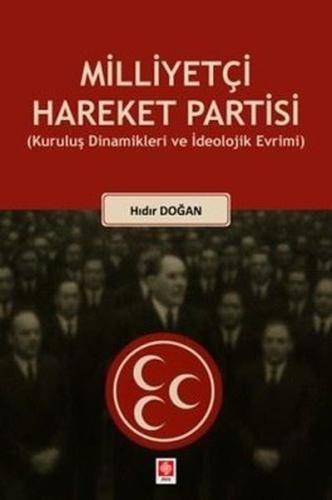 Milliyetçi Hareket Partisi - Kuruluş Dinamikleri ve İdeolojik Evrimi |